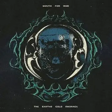 Mouth For War : The Earth's Cold Embrace